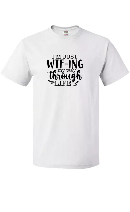 WTF-ing Through Life Tee